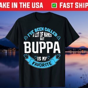 I've Been Called A lot Of Names But Buppa Is My Favorite Gift T-Shirt