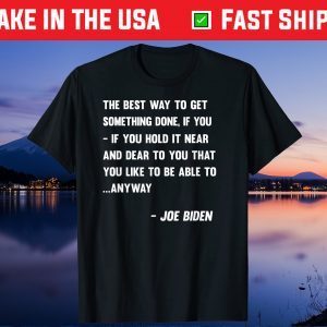 Joe Biden Anyway Quote Speech 2021 Press Conference Classic T-Shirt