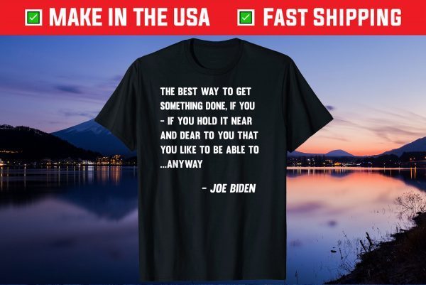 Joe Biden Anyway Quote Speech 2021 Press Conference Classic T-Shirt