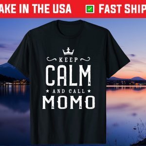 Keep Calm And Call Momo Mother's Day Grandma Gift T-Shirt