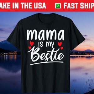 Mama is my bestie Mommy Life quotes Mothers Day Us 2021 T-Shirt