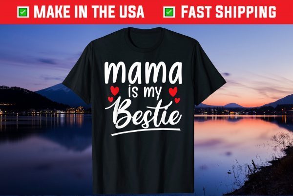 Mama is my bestie Mommy Life quotes Mothers Day Us 2021 T-Shirt