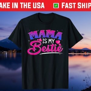 Mama is my bestie funny Mommy Life quotes Mothers Day Gift T-Shirt