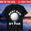 Mens Best Dad by Par Golf Player Father's Day Gift T-Shirt