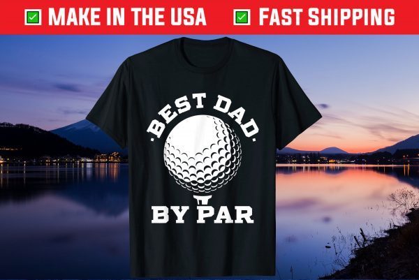 Mens Best Dad by Par Golf Player Father's Day Gift T-Shirt