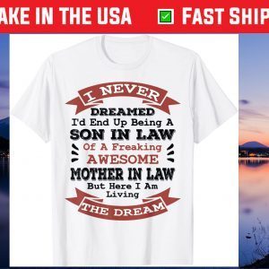 Mens Never Dreamed Son in Law Gifts from Mother in Law Us 2021 T-Shirt