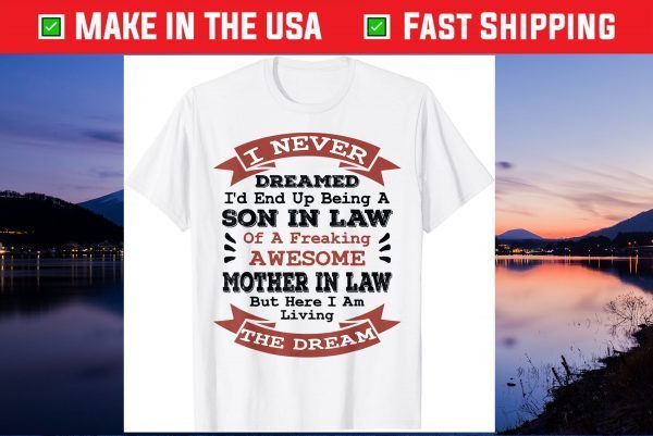 Mens Never Dreamed Son in Law Gifts from Mother in Law Us 2021 T-Shirt