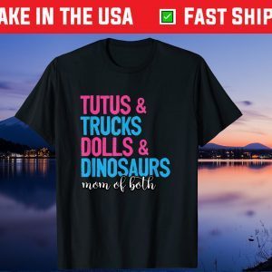 Mom Of Both Tutus And Trucks Dolls And Dinosaurs Mothers Day Us 2021 T-Shirt