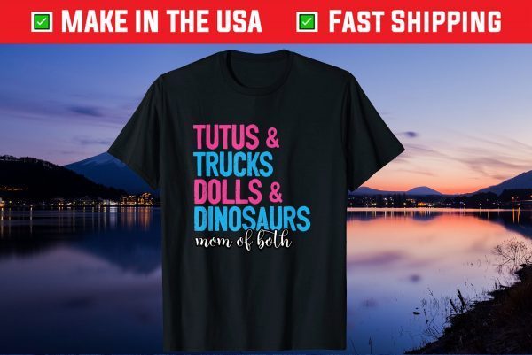 Mom Of Both Tutus And Trucks Dolls And Dinosaurs Mothers Day Us 2021 T-Shirt