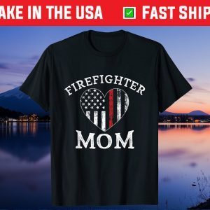 Mom Of Firefighter Support The Thin Red Line Flag Mother Day Gift T-Shirt