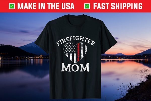 Mom Of Firefighter Support The Thin Red Line Flag Mother Day Gift T-Shirt