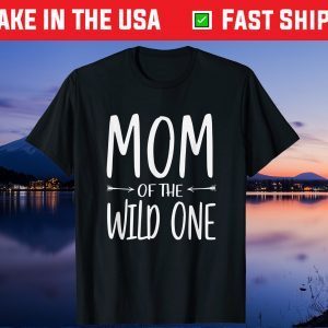 Mom Of The Wild One Cute Mother's Day Gift T-Shirt