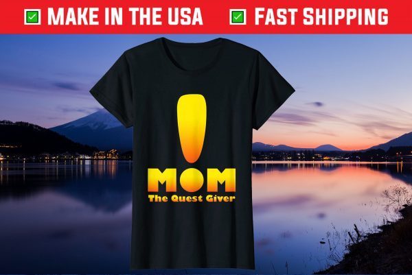 Mom The Quest Giver Mothers Day US 2021 T-Shirt