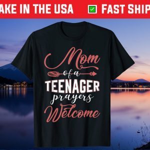 Mom of a Teenager - Prayers Welcome Us 2021 Tshirt