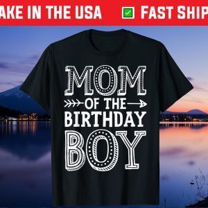 Mom of the Birthday Boy T shirt Mother Mama Moms Gift T-Shirt