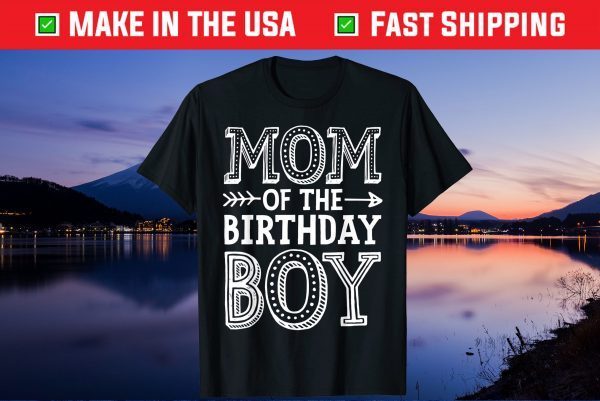 Mom of the Birthday Boy T shirt Mother Mama Moms Gift T-Shirt