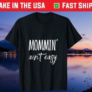 Mommin' Aint Easy Mothers Day Us 2021 T-Shirt