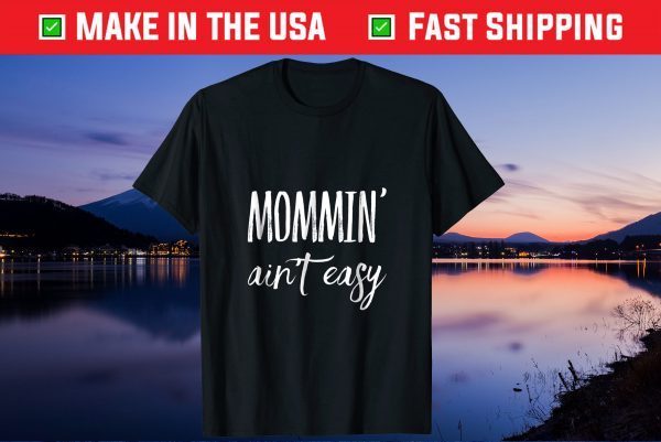 Mommin' Aint Easy Mothers Day Us 2021 T-Shirt