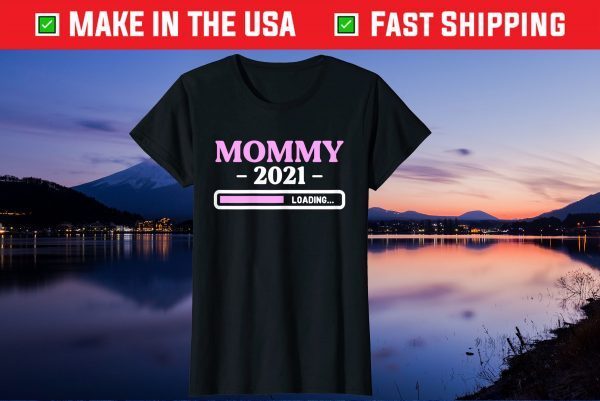 Mommy Loading 2021 Mother Gifts Mother's Day Mom-2-Be Gift T-Shirt