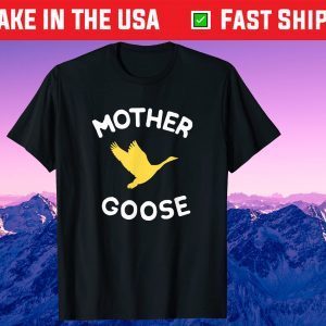 Mother Cute Funny Mother Goose Us 2021 T-Shirt