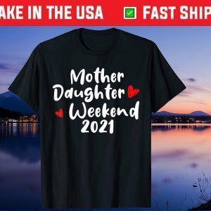 Mother Daughter Weekend 2021 Family Vacation Us 2021 T-Shirts