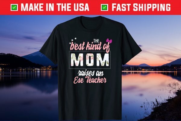 Mothers Day Best Kind of Mom Raises Ese Teacher Floral Gift T-Shirt