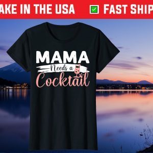 Mother's Day Drinking Mama Needs A Cocktail Costume Us 2021 T-Shirt