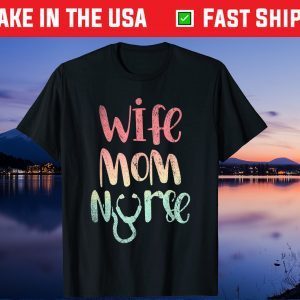 Mothers Day Health Care Professional Wife Mom Nurse Gift T-Shirt