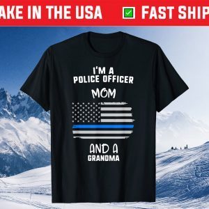 Mother's Day I'm A Police Officer Mom And A Grandma Us 2021 T-Shirt