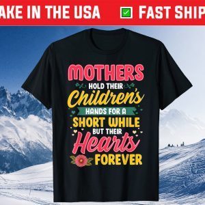 Mothers Hold Children's Hearts Forever Happy 1st Mothers Day Classic T-Shirt