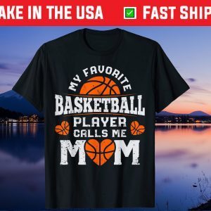 My Favorite Basketball Player Calls Me Mom Mothers Day Us 2021 T-Shirts