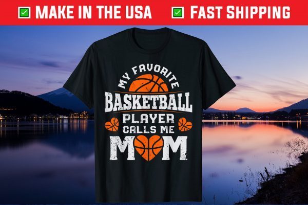 My Favorite Basketball Player Calls Me Mom Mothers Day Us 2021 T-Shirts