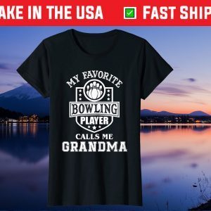 My Favorite Bowling Player Calls Me Grandma Mothers Day Us 2021 T-Shirt