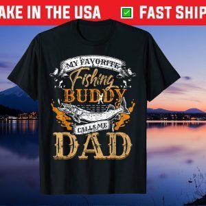 My Favorite Fishing Buddy Calls Me Dad Father's Day Unisex T-Shirts