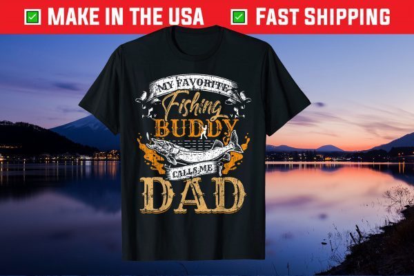 My Favorite Fishing Buddy Calls Me Dad Father's Day Unisex T-Shirts