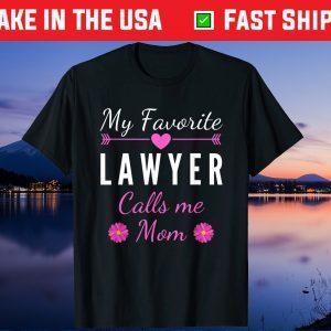 My Favorite Lawyer Calls Me Mom Mother's Day Gift T-Shirt