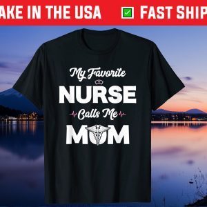 My Favorite Nurse Calls Me Mom Shirt Cute Funny Mothers Day T-Shirt