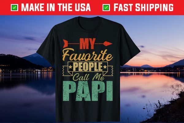 My Favorite People Call Me Papi Fathers Day Unisex T-Shirt