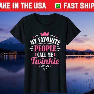 My Favorite People Call Me Twinkie Mothers Day Gift T-Shirt