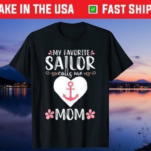 My Favorite Sailor calls me Mom Funny Mothers Day Gift T-Shirt