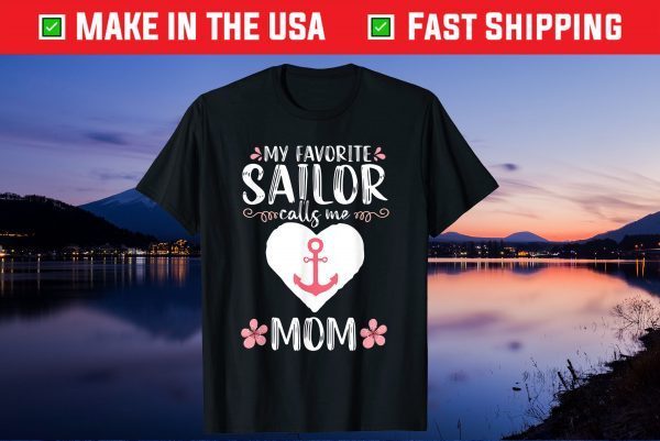 My Favorite Sailor calls me Mom Funny Mothers Day Gift T-Shirt