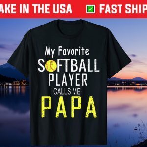 My Favorite Softball Player Calls Me Papa Father's Day Us 2021 T-Shirt