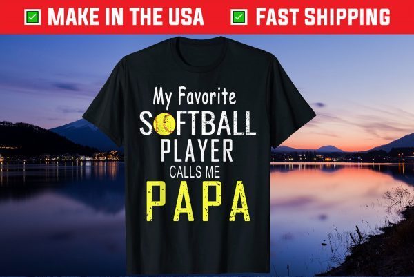 My Favorite Softball Player Calls Me Papa Father's Day Us 2021 T-Shirt