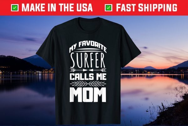 My Favorite Surfer Calls Me Mom Mother's Day Designed Gift T-Shirt