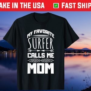 My Favorite Surfer Calls Me Mom Mother's Day Designed Us 2021 T-Shirt