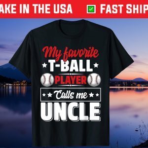 My Favorite T-Ball Player Calls Me Uncle Cute Us 2021 T-Shirt