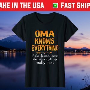 Oma Knows Everything If She Doesn't Know - Mothers Day Gift T-Shirt