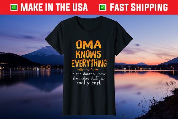 Oma Knows Everything If She Doesn't Know - Mothers Day Gift T-Shirt