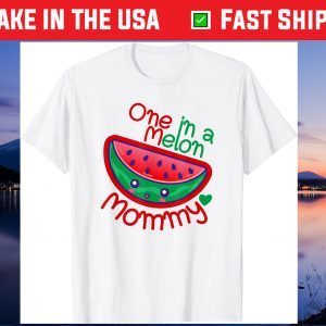 One In A Melon Mommy 1 In A Melon Mom Mother Mama Mom's Day T-Shirt