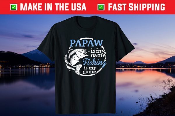 Papaw Is My Name Fishing Is My Game Us 2021 T-Shirt